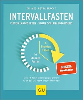 Intervallfasten: Für ein langes Leben - schlank und gesund (Intervallfasten mit Petra Bracht)