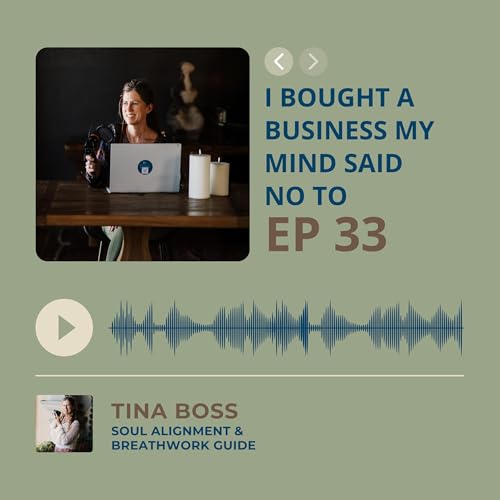 033. I Bought a Business My Mind Said No To (Here's What My Soul Knew That Logic Didn't)