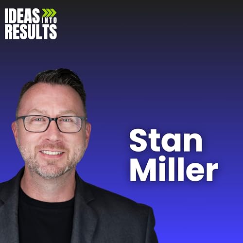 Transform Your Life and Career Through Storytelling - featuring Stan Miller