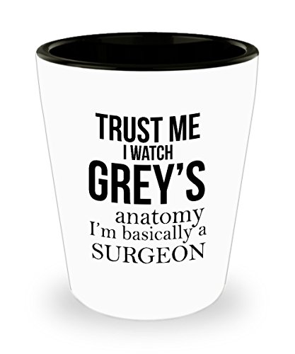Best Shot Glass Coffee Mug-Surgeon Gifts Ideas for Men and Women. Trust me I watch greys anatomy I’m basically a surgeon.