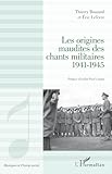  Les origines maudites des chants militaires 1941-1945