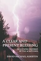 A Clear and Present Blessing: Devotions Inspired by the Scriptures 1892921081 Book Cover