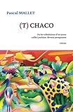 chacott  (T)CHACO: Ou les tribulations d\'un jeune colibri parisien devenu paraguayen