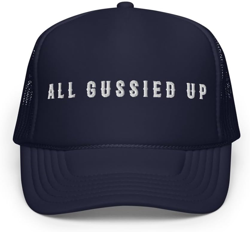 All Gussied Up Foam Trucker hat with White Embroidered Lettering