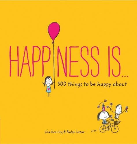 Happiness Is...: 500 Things to Be Happy about