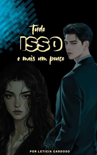 Tudo Isso e Mais um Pouco: Livro 1 da série: O legado Sam