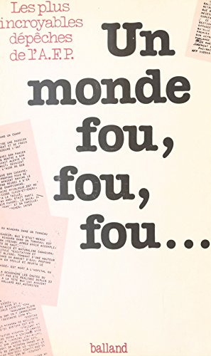 Télécharger Un monde fou, fou, fou : Les plus incroyables dépêches de l'Agence France Presse PDF Ebook En Ligne