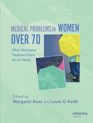 Medical Problems in Women over 70: When Normative Treatment Plans do not Apply