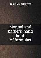 Manual and barbers' hand book of formulas 5519262233 Book Cover