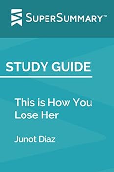 Study Guide: This is How You Lose Her by Junot Diaz