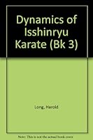 Dynamics of Isshinryu Karate B000UGF3M4 Book Cover