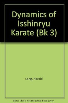 Paperback Dynamics of Isshinryu Karate (Bk 3) Book