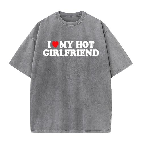 I Love My Hot Girlfriend Funny Washed Vintage Style Shirt T-Shirt for Men and Women Grey