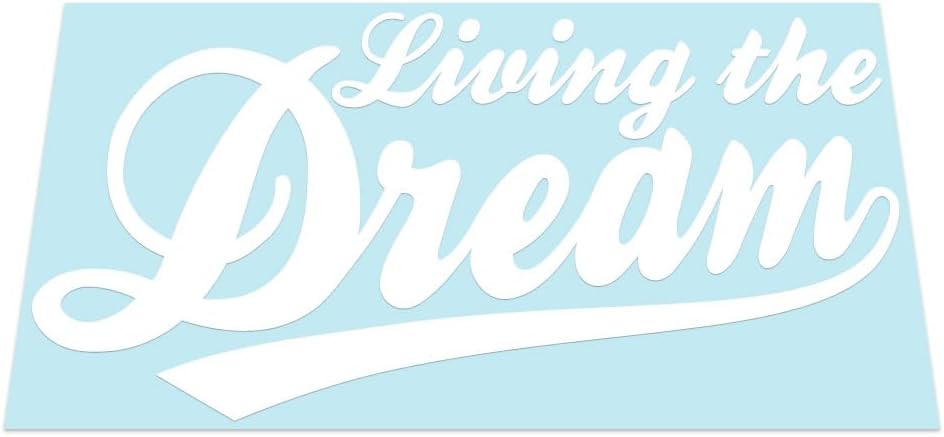 Living The Dream - Funny Car/Van/Laptop Vinyl Decal Sticker suitable for Wall, Window, Bumper or any smooth surface (White)