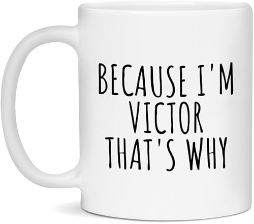 Victor Coffee Mug - Because I'm Victor That's Why - White 11oz