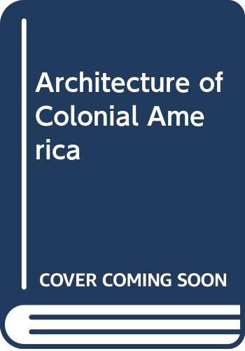 Architecture of Colonial America 0384137954 Book Cover