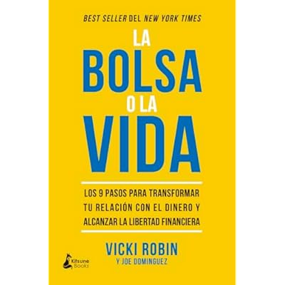 Bolsa O La Vida, La: Los 9 Pasos Para Transformar Tu Relacion Con El Dinero Y Alcanzar La Libertad Financiera