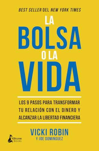La bolsa o la vida: Los 9 pasos para transformar tu relación con el dinero y alcanzar la libertad financiera (SIN COLECCION)