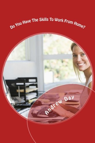 Avez-vous les compétences nécessaires pour travailler à domicile? : 54 entreprises en ligne de travail à domicile que vous pouvez démarrer aujourd'hui et...