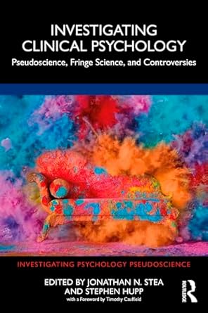 Investigating Clinical Psychology: Pseudoscience, Fringe Science, and Controversies (Investigating Psychology Pseudoscience)