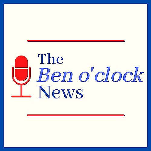 The Ben O'Clock News Podcast Por Benedict Esdale arte de portada