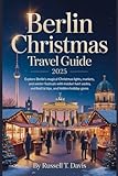 Berlin Christmas Travel Guide 2025: Explore Berlin’s Magical Christmas Lights, Markets, and Winter Festivals with Insider Routes, Local Tips, and Hidden Holiday Gems