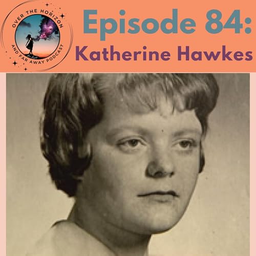 Episode 84: Katherine Hawkes