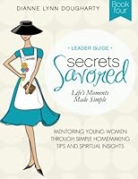Secrets Savored Book 4-Leader Guide: Life’s Moments Made Simple 1523486198 Book Cover