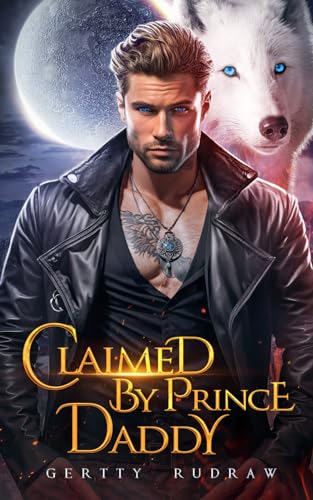 Claimed by Prince Daddy: A Secret Baby Rejected Mate Werewolf Shifter Romance: 1 (Fated to Wolf)