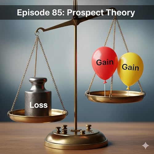 『Episode 85: Thinking, Fast and Slow (Part 4): Prospect Theory』のカバーアート