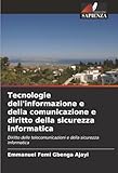 Tecnologie dell\'informazione e della comunicazione e diritto della sicurezza informatica: Diritto delle telecomunicazioni e della sicurezza informatica