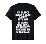 Mi Silencio no Significa Que Estoy de Acuerdo contigo... - Dicho Divertido Camiseta