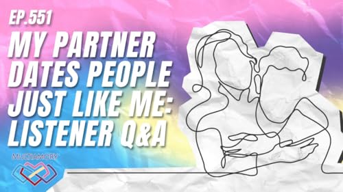 551 - My Partner Dates People Just Like Me: Listener Q&A Podcast Por  arte de portada