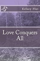 Love Conquers All 1514164221 Book Cover