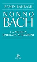 Nonno Bach. La musica spiegata ai bambini 8845279898 Book Cover