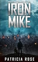 Iron Mike: A boy. A dog. The end of the world. 1517286093 Book Cover