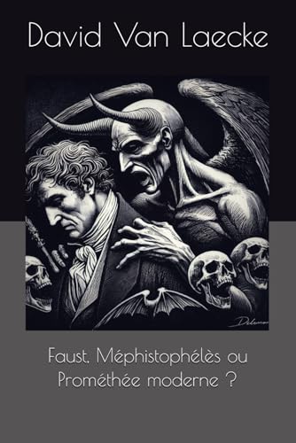 Faust, Mephistopheles ou Promethee moderne ?