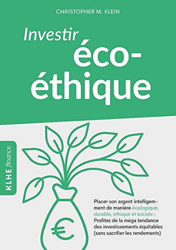 Télécharger Investir éco-éthique: Placer son argent intelligemment de manière écolo-gique, durable, éthique Livre eBook France