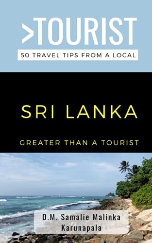 Greater Than a Tourist-Sri Lanka: 50 Travel Tips from a Local (Greater Than a Tourist: Worldwide Travel Tips from Locals with Local Advice, Hidden Gems, & Authentic Experiences)