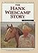 Hank Wiescamp Story: The Authorized Biography Of The Legendary Colorado Horseman