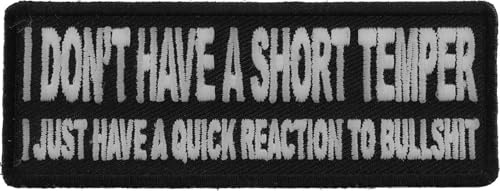 I Don't Have A Short Temper I Just Have A Quick Reaction to Bullshit Patch - 4x1.5 inch. Embroidered Iron on Patch