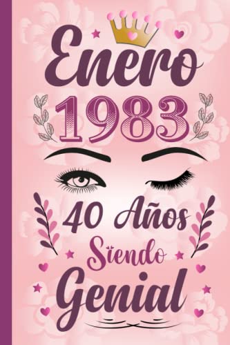 Enero 1983, 40 Años Siendo Genial: regalo de 40 cumpleaños para mujeres, Regalo de cumpleaños único para mujeres, esposa, hija, hermana, nacida en enero de 1983, cuaderno diario.