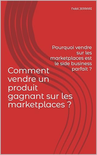 Comment vendre un produit gagnant sur les marketplaces ?: Pourquoi vendre sur les marketplaces est le side business parfait ?