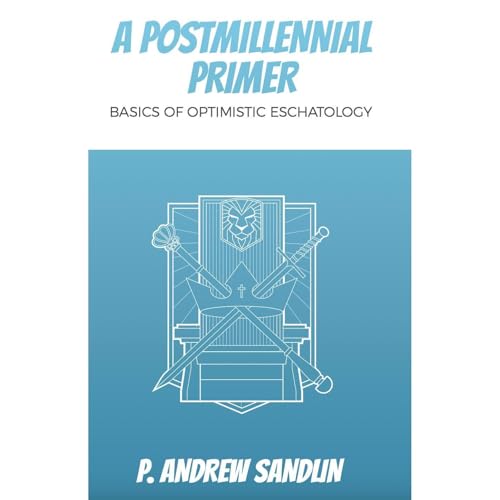 A Postmillennial Primer by P. Andrew Sandlin episode artwork