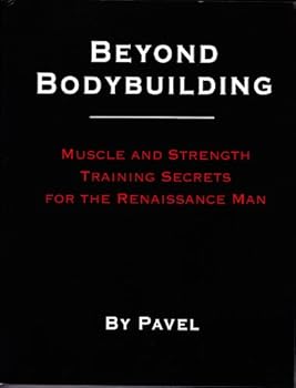 Paperback Beyond Bodybuilding: Muscle and Strength Training Secrets for the Renaissance Man Book
