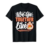 We Go Together Like Sushi Seafood Funny Gift Cute