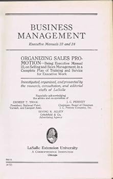 SELLING and SALES MANAGEMENT, BUSINESS MANAGEMENT Executive Manuals 23 and 24: ORGANIZING SALES PROMOTION & CONTROL of SELLING COSTS