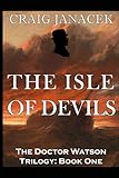 The Isle of Devils (The Doctor Watson Trilogy)