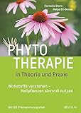 Phytotherapie in Theorie und Praxis: Das große Buch zur Pflanzenheilkunde – das neue Lehr- und Nachschlagewerk: Heilen mit Johanniskraut, Schafgarbe und Spitzwegerich - Cornelia Stern, Helga Ell-Beiser 