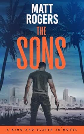 The Sons: A King & Slater Jr Thriller (The King & Slater Jr Series Book